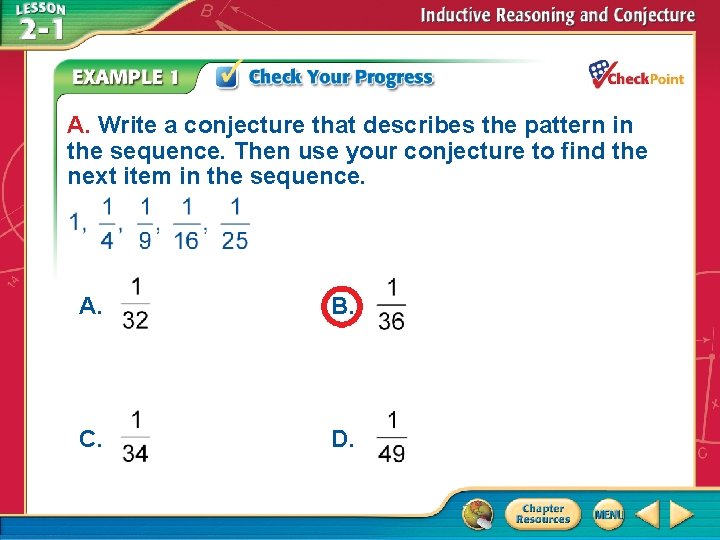 A. Write a conjecture that describes the pattern in the sequence. Then use your A. Write a conjecture that describes the pattern in the sequence. Then use your