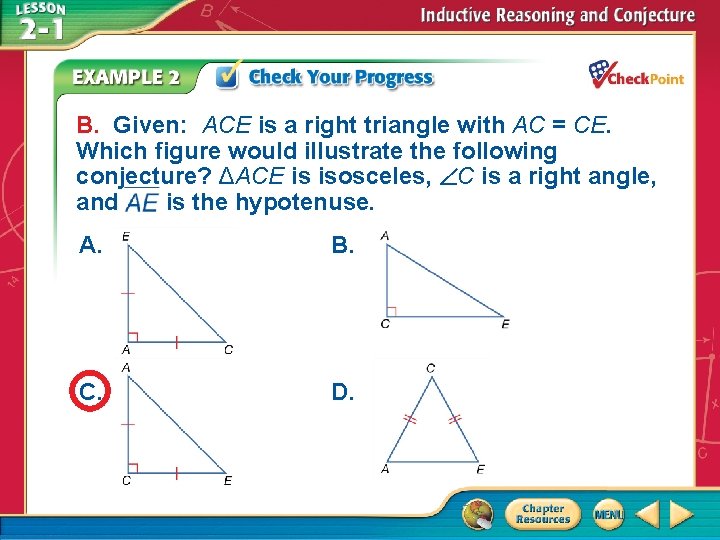 B. Given: ACE is a right triangle with AC = CE. Which figure would B. Given: ACE is a right triangle with AC = CE. Which figure would