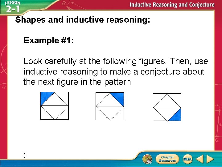 Shapes and inductive reasoning: Example #1: Look carefully at the following figures. Then, use Shapes and inductive reasoning: Example #1: Look carefully at the following figures. Then, use