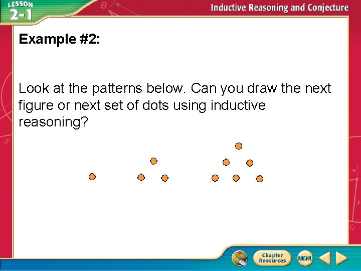 Example #2: Look at the patterns below. Can you draw the next figure or Example #2: Look at the patterns below. Can you draw the next figure or