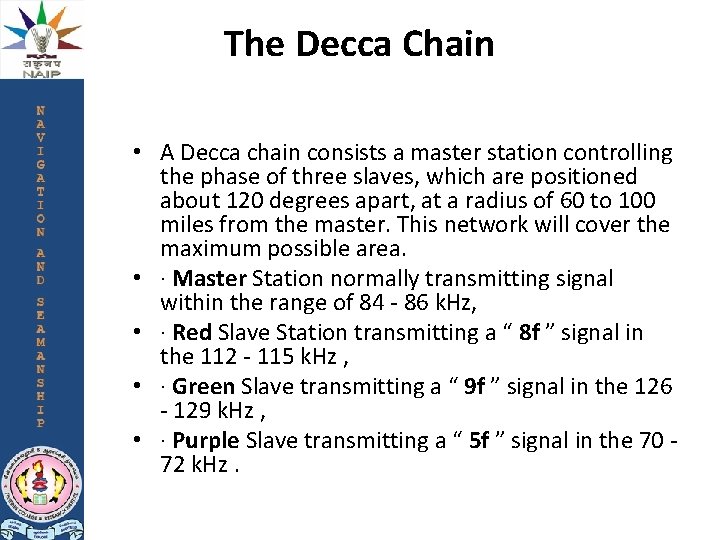 The Decca Chain • A Decca chain consists a master station controlling the phase