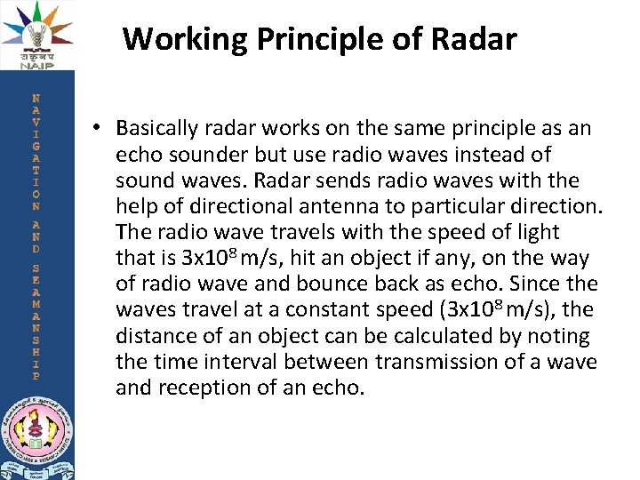 Working Principle of Radar • Basically radar works on the same principle as an