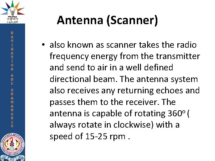 Antenna (Scanner) • also known as scanner takes the radio frequency energy from the