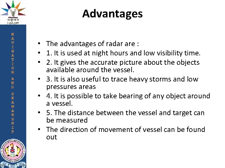 Advantages • The advantages of radar are : • 1. It is used at