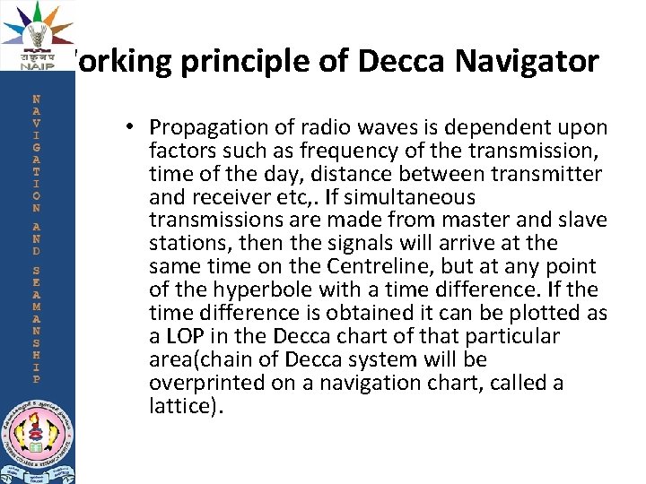 Working principle of Decca Navigator • Propagation of radio waves is dependent upon factors