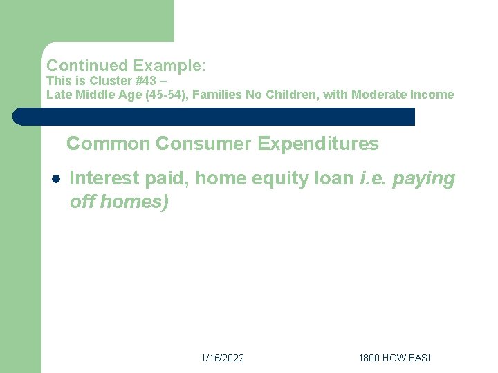 Continued Example: This is Cluster #43 – Late Middle Age (45 -54), Families No
