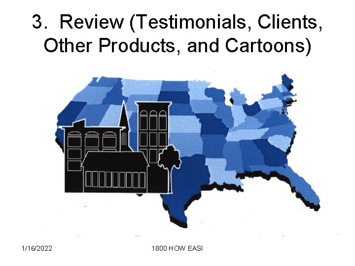 3. Review (Testimonials, Clients, Other Products, and Cartoons) 1/16/2022 1800 HOW EASI 