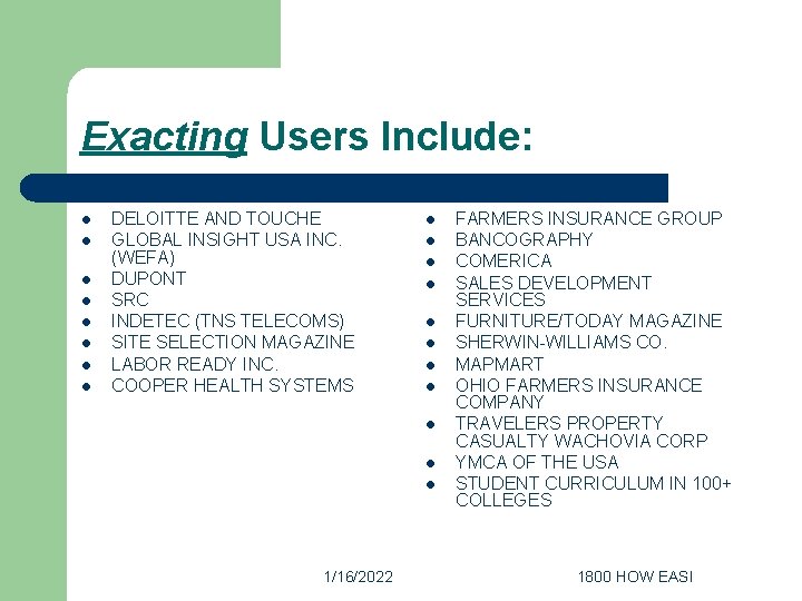 Exacting Users Include: l l l l DELOITTE AND TOUCHE GLOBAL INSIGHT USA INC.