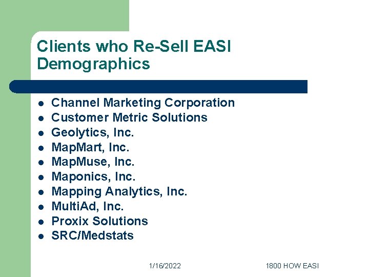 Clients who Re-Sell EASI Demographics l l l l l Channel Marketing Corporation Customer