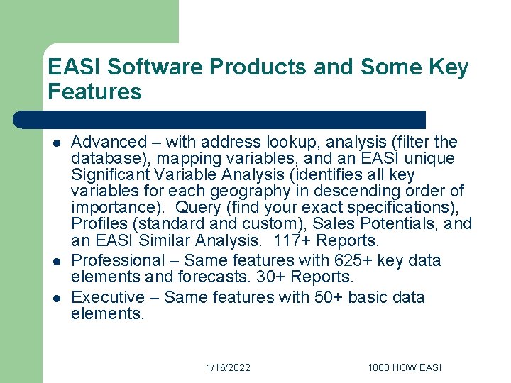 EASI Software Products and Some Key Features l l l Advanced – with address