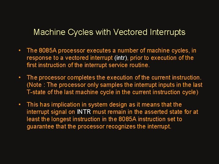 Machine Cycles with Vectored Interrupts • The 8085 A processor executes a number of