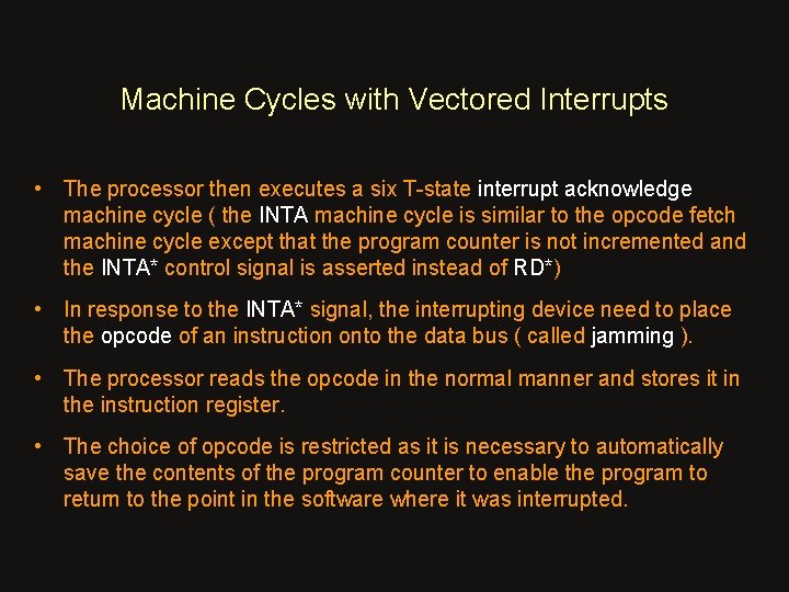 Machine Cycles with Vectored Interrupts • The processor then executes a six T-state interrupt