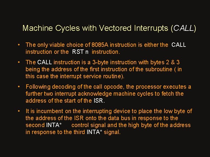 Machine Cycles with Vectored Interrupts (CALL) • The only viable choice of 8085 A