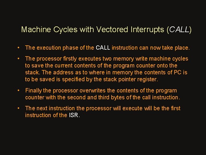 Machine Cycles with Vectored Interrupts (CALL) • The execution phase of the CALL instruction