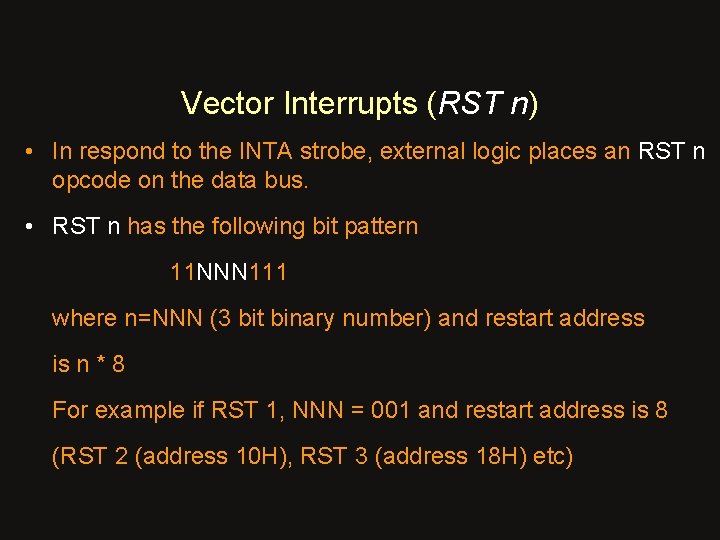 Vector Interrupts (RST n) • In respond to the INTA strobe, external logic places