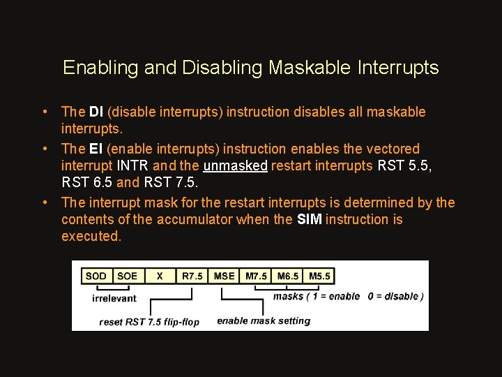 Enabling and Disabling Maskable Interrupts • The DI (disable interrupts) instruction disables all maskable