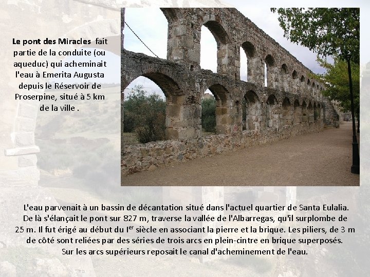 Le pont des Miracles fait partie de la conduite (ou aqueduc) qui acheminait l'eau