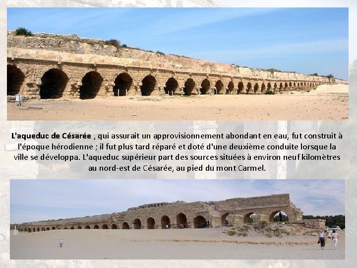 L'aqueduc de Césarée , qui assurait un approvisionnement abondant en eau, fut construit à