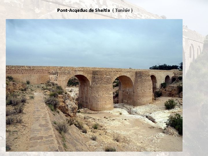 Pont-Acqeduc de Sheïtla ( Tunisie ) 