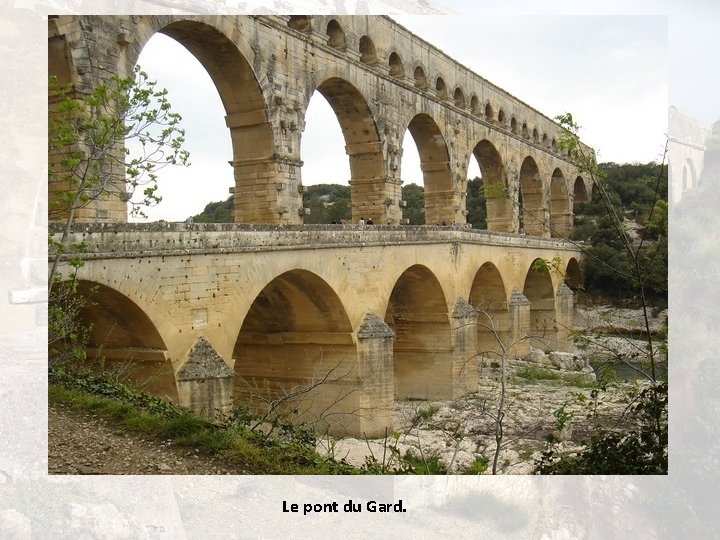 Le pont du Gard. 