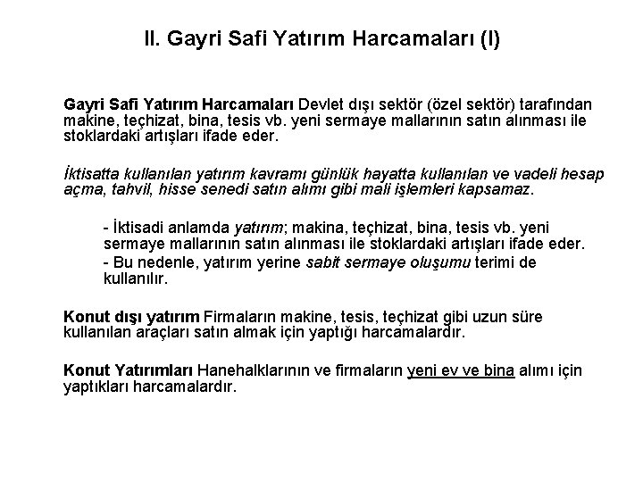 II. Gayri Safi Yatırım Harcamaları (I) Gayri Safi Yatırım Harcamaları Devlet dışı sektör (özel