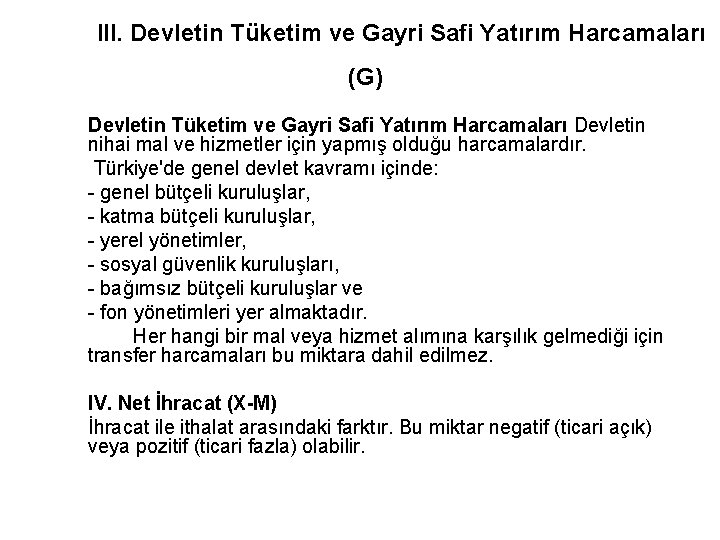 III. Devletin Tüketim ve Gayri Safi Yatırım Harcamaları (G) Devletin Tüketim ve Gayri Safi