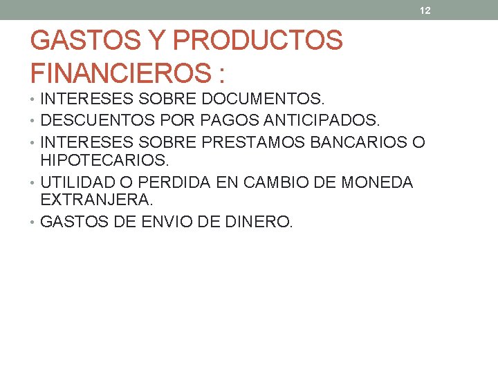 12 GASTOS Y PRODUCTOS FINANCIEROS : • INTERESES SOBRE DOCUMENTOS. • DESCUENTOS POR PAGOS