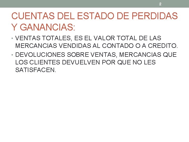 2 CUENTAS DEL ESTADO DE PERDIDAS Y GANANCIAS: • VENTAS TOTALES, ES EL VALOR