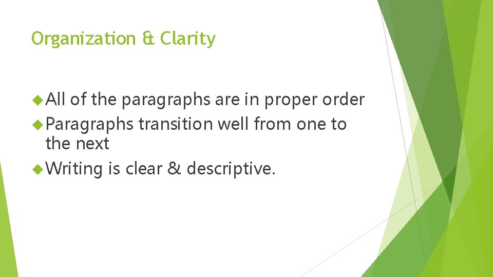 Organization & Clarity All of the paragraphs are in proper order Paragraphs the next