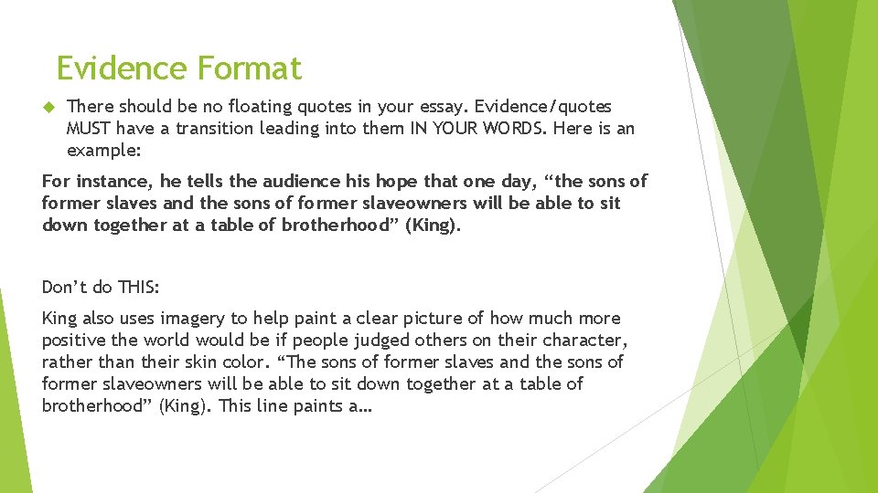 Evidence Format There should be no floating quotes in your essay. Evidence/quotes MUST have