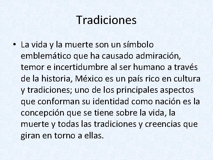 Tradiciones • La vida y la muerte son un símbolo emblemático que ha causado