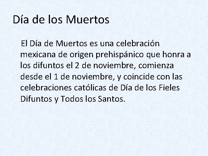 Día de los Muertos El Día de Muertos es una celebración mexicana de origen