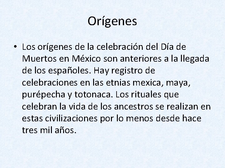 Orígenes • Los orígenes de la celebración del Día de Muertos en México son