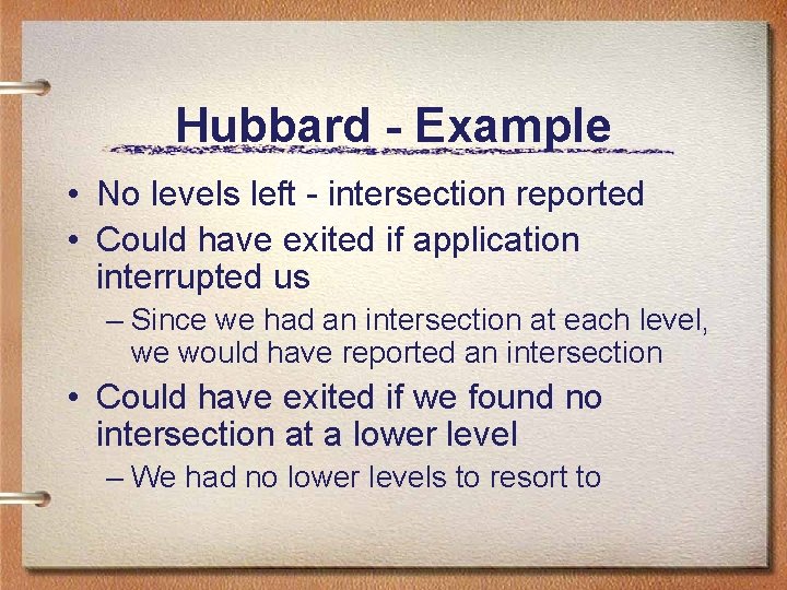 Hubbard - Example • No levels left - intersection reported • Could have exited Hubbard - Example • No levels left - intersection reported • Could have exited