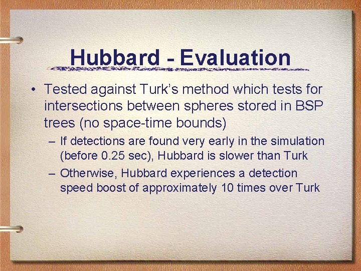 Hubbard - Evaluation • Tested against Turk’s method which tests for intersections between spheres Hubbard - Evaluation • Tested against Turk’s method which tests for intersections between spheres