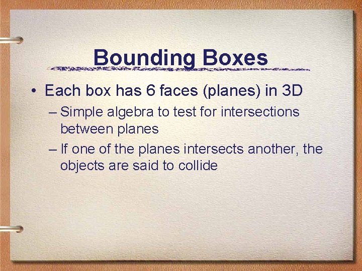 Bounding Boxes • Each box has 6 faces (planes) in 3 D – Simple Bounding Boxes • Each box has 6 faces (planes) in 3 D – Simple