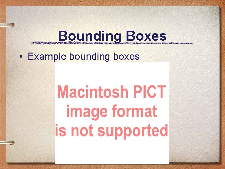 Bounding Boxes • Example bounding boxes Bounding Boxes • Example bounding boxes