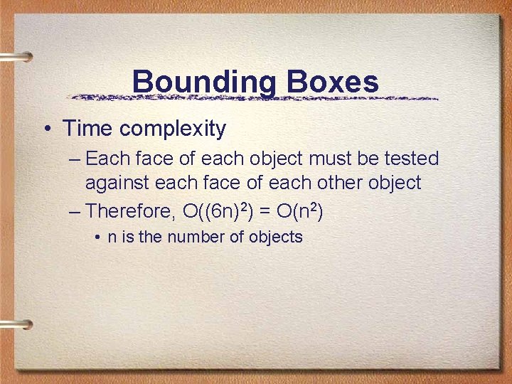 Bounding Boxes • Time complexity – Each face of each object must be tested Bounding Boxes • Time complexity – Each face of each object must be tested