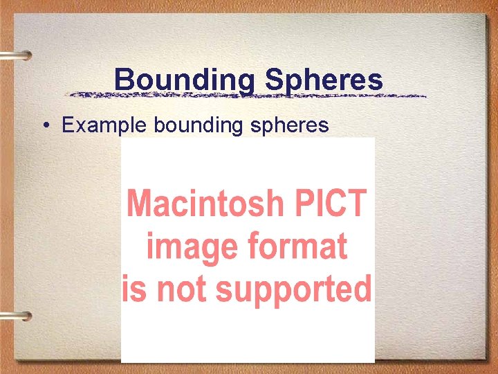 Bounding Spheres • Example bounding spheres Bounding Spheres • Example bounding spheres