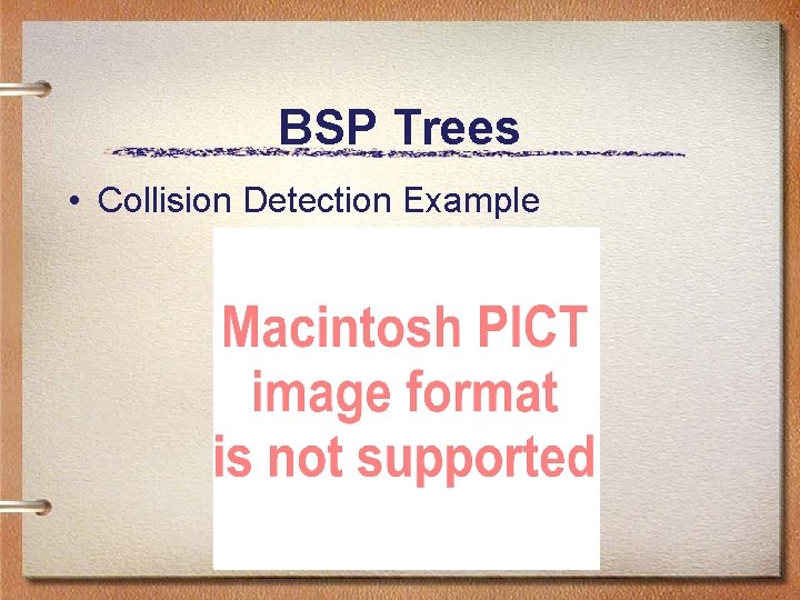 BSP Trees • Collision Detection Example BSP Trees • Collision Detection Example