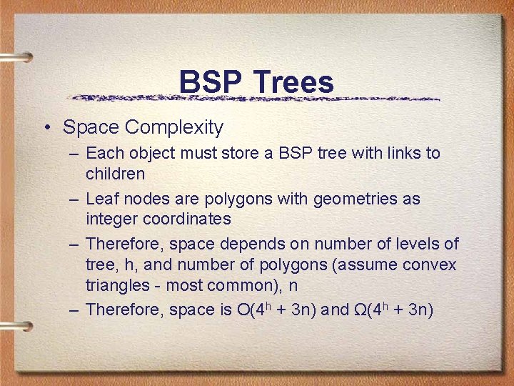 BSP Trees • Space Complexity – Each object must store a BSP tree with BSP Trees • Space Complexity – Each object must store a BSP tree with