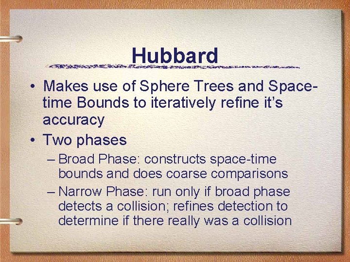 Hubbard • Makes use of Sphere Trees and Spacetime Bounds to iteratively refine it’s Hubbard • Makes use of Sphere Trees and Spacetime Bounds to iteratively refine it’s