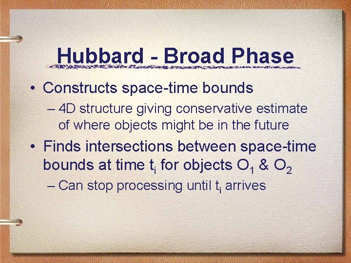 Hubbard - Broad Phase • Constructs space-time bounds – 4 D structure giving conservative Hubbard - Broad Phase • Constructs space-time bounds – 4 D structure giving conservative