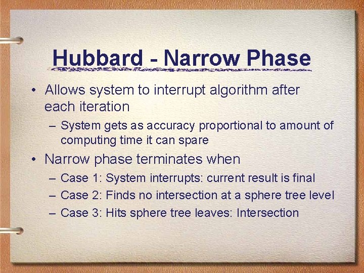 Hubbard - Narrow Phase • Allows system to interrupt algorithm after each iteration – Hubbard - Narrow Phase • Allows system to interrupt algorithm after each iteration –