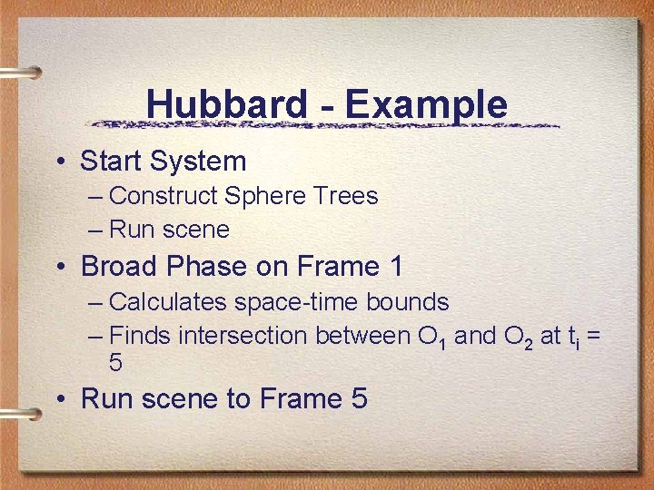 Hubbard - Example • Start System – Construct Sphere Trees – Run scene • Hubbard - Example • Start System – Construct Sphere Trees – Run scene •