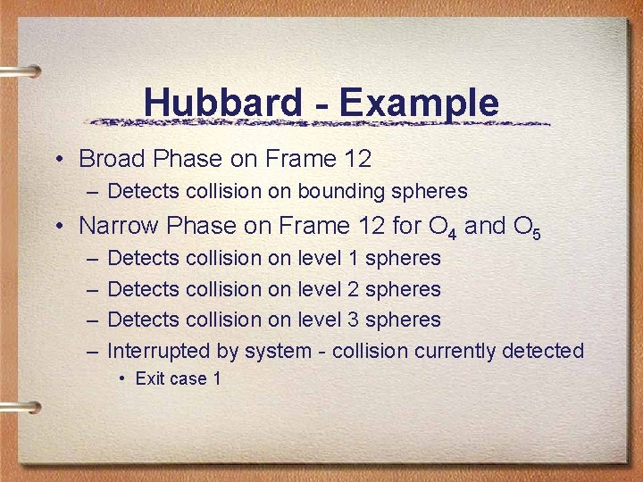 Hubbard - Example • Broad Phase on Frame 12 – Detects collision on bounding Hubbard - Example • Broad Phase on Frame 12 – Detects collision on bounding