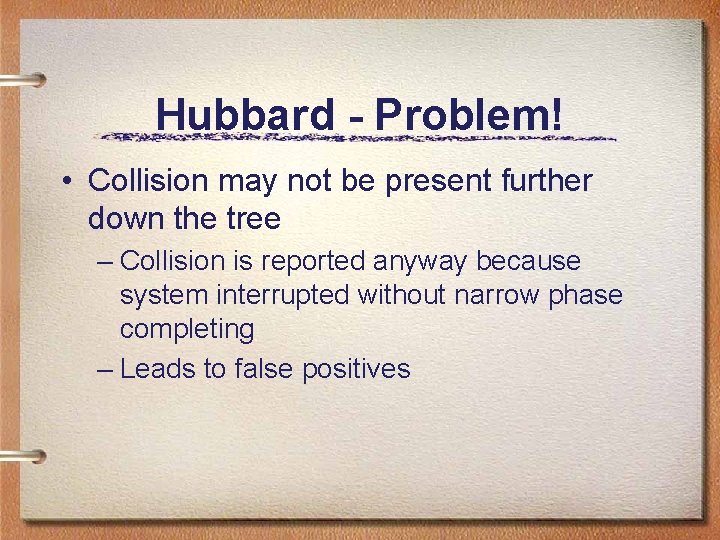 Hubbard - Problem! • Collision may not be present further down the tree – Hubbard - Problem! • Collision may not be present further down the tree –