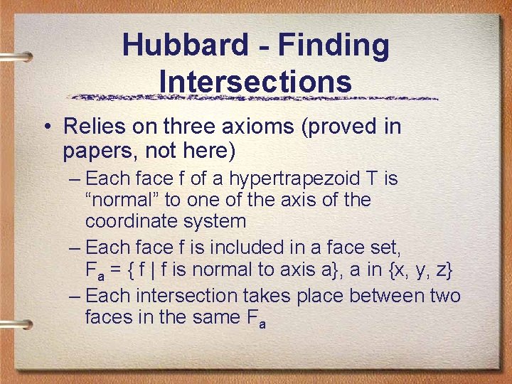 Hubbard - Finding Intersections • Relies on three axioms (proved in papers, not here) Hubbard - Finding Intersections • Relies on three axioms (proved in papers, not here)