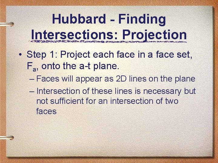 Hubbard - Finding Intersections: Projection • Step 1: Project each face in a face Hubbard - Finding Intersections: Projection • Step 1: Project each face in a face