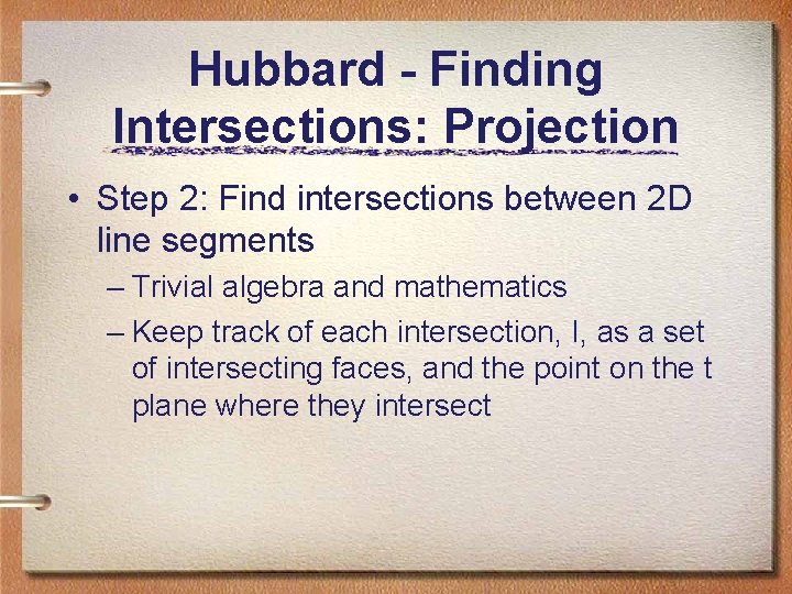 Hubbard - Finding Intersections: Projection • Step 2: Find intersections between 2 D line Hubbard - Finding Intersections: Projection • Step 2: Find intersections between 2 D line
